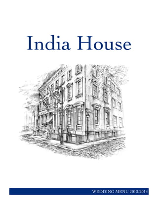India House
WEDDING MENU 2013-2014
 