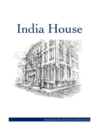 India House
HOLIDAY RECEPTION MENUS 2013
 