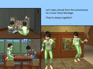 Let’s take a break from the commentary for a Cute Twins Montage. They’re always together! 