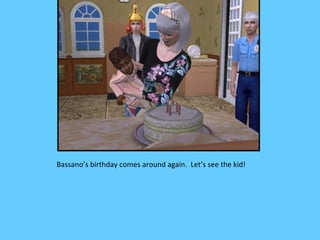 Bassano’s birthday comes around again. Let’s see the kid!
 