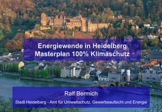 Ralf Bermich
Stadt Heidelberg - Amt für Umweltschutz, Gewerbeaufsicht und Energie
 