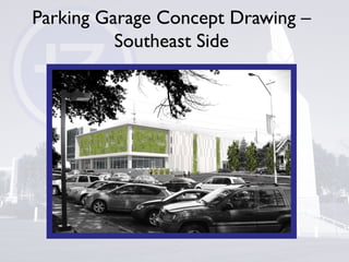 Parking Garage Concept Drawing –
Southeast Side
 