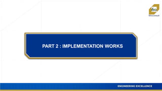 PART 2 : IMPLEMENTATION WORKS
 