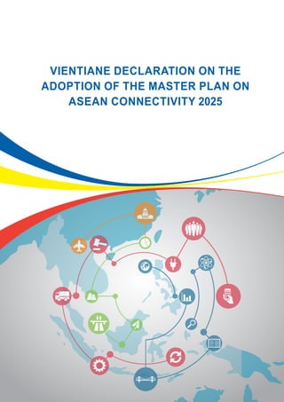Vientiane Declaration on the
Adoption of the Master Plan on
ASEAN Connectivity 2025
 