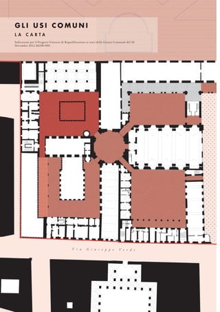 G L I U S I C O M U N I
Indicazioni per il Progetto Unitario di Riqualificazione ai sensi della Giunta Comunale del 20
Novembre 2012 06298/009.
L A C A R T A
V i a G i u s e p p e V e r d i
 