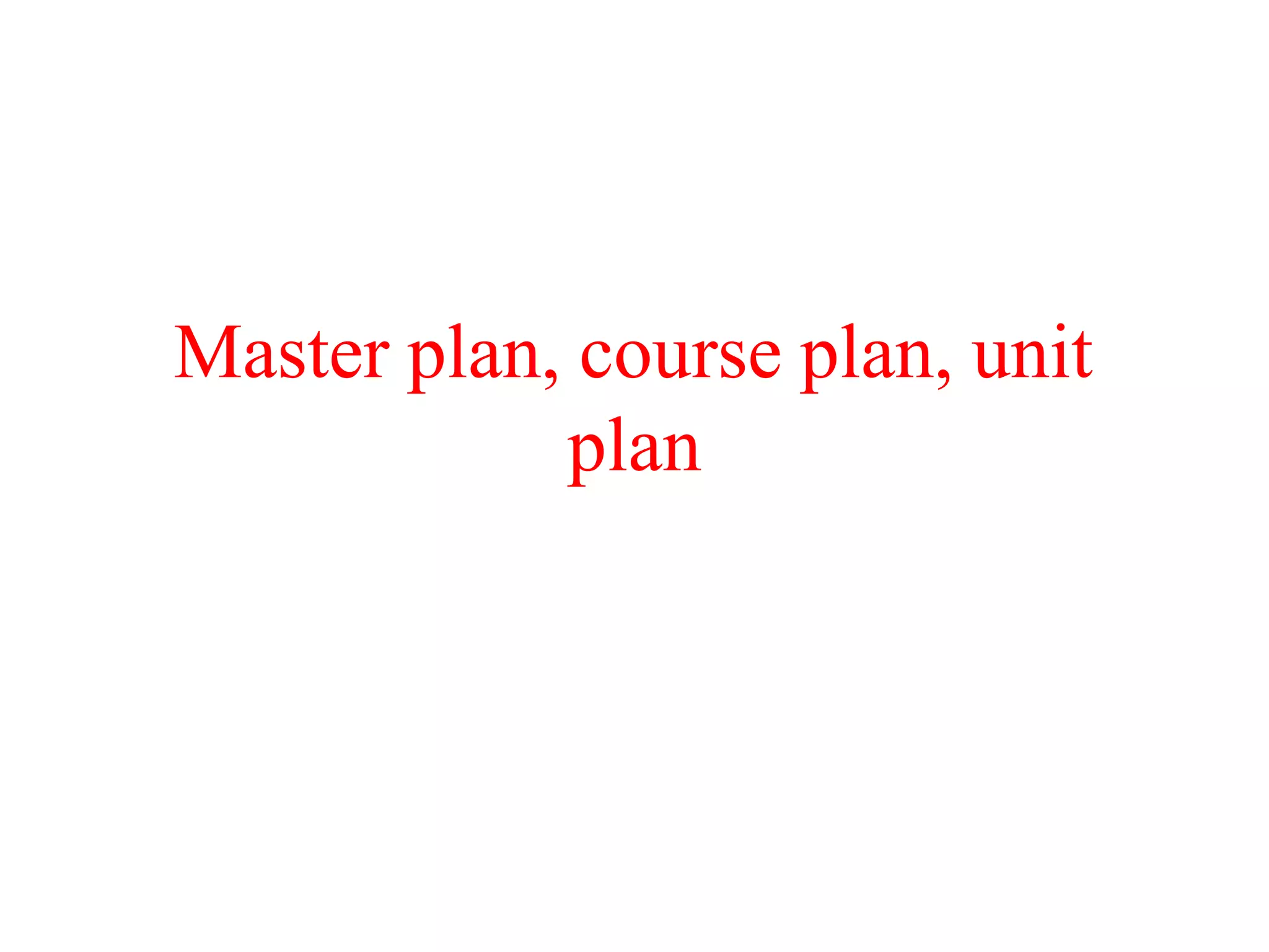 Master Plane Course masterplancourseplanunitplan-200307053458.pptx