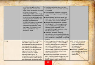  
permukiman yang bertumbuh 
begitu saja. Jarak satu dan lain 
rumah sangat berdekatan dan tidak 
beraturan dengan sistem 
pembuangan limbah rumah tangga 
sekenanya. Hal mana menimbulkan 
pemandangan yang kurang sedap, 
berbagai genangan dan tentu saja 
persoalan dalam kesehatan.  
Kondidi ini, jelas akan mengganggu 
keberadaan air tanah yang 
kualitasnya sesungguhnya sudah 
tidak bagus. Di sebagian, limbah 
ternah juga berbaur di sini, 
terutama di Lekok. 
 
• Instalasi desalinasi air laut sederhana 
untuk kebutuhan masayrakat, terutama 
di Gili Indah 
• Internalisasidan kolaborasi multipihak 
antara kelembagaan masayrakat dengan 
PDAM 
• Pengembangan peraturan daerah dan 
awiq‐awiq terkait konservasi lahan basah 
dan sumber air di kawasan Delta Api 
• Restorasi dan pengangkatan endapan 
(pendangkalan) di dasar sungai secara 
rutin untuk dijadikan tanggul alam di 
bantaran sungai (bantaran sungai 
menjadi lebh tinggi) , pelebaran muka 
hilir dan Rain harvesting 
• Sempitnya lahan dan padatnay 
permukiman, menuntut diberlakukannya 
sistem sanitasi komunal yang terintegrasi 
(bisa diolah untuk energy dan atau pupuk 
organic)  
Energi  Kemajuan jaman telah memberikan 
kemudahan bagi masyarakat, 
termasuk dalam penggunaan energy 
(memasak, penerangan dan 
transportasi)  rerata berbahan baku 
fosil.  Namun di sisi lain, terutama 
bagi masyarakat pesisir dan 
kepulauan kemajuan ini tidak 
dirasakan secara merata dn 
berkeadilan; timbul ketergantungan 
sekaligus kerentanan terkait dengan 
ketersediaan dan pembiayaan. Biaya 
• Secara jangka pendek, diperlukan untuk 
memperluas jaringan subsidi listrik PLN 
sekaligus Memberlakukan sistem pulsa 
dan kredit untuk kilometer listrik agar 
masyarakat belajar berhemat 
menggunakan energy; avirmasi layanan 
dan/atau subsidi bahan bakar untuk 
melaut dan memasak 
• Dalam jangka menengah dan panjang 
perlu dilakukan Pengembangan dan atau 
penggunaan (termasuk pembiasaan) 
energy terbarukan agar mengurangi 
• KLU memiliki Renstra dan 
rencan aksi pengelolaan 
Energi yang berkeadiln, 
berkelanjutan dan 
implementatif 
• Minimal di 3 kawasan mulai 
dekembangkan pengelolaan 
dan penggunaan energy 
terbarukan. 
29
 