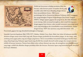  
Ditilik dari kerentanan terhadap perubahan iklim dan
bencana, maka kawasan pesisir merupakan daerah yang
memiliki resiko lebih besar dibanding dengan daratan
besar atau pedalaman benua . Oleh karena
pertimbangan hal ini, Kementrian Kelautan Perikanan (KKP) menggagas
dan mengembangkan Program Pengembangan Desa Pesisir Tangguh
(PDPT). Sebagus apapun gagasan dan program ini, jika tidak dilakukan
secara matang, tidak menutup kemungkinan akan terjadi hal yang sama
dengan gagasan besar lainnya, yakni menjadi monumen nama tanpa karya
nyata yang berhasilguna dan termanfaatkan secara berkelanjutan. Sejalan
dengan konsep PDPT dan sejenisnya yang telah diintrodusir oleh
Pemerintah, gagasan lain juga ditumbuh kembangkan di lapangan.
Sejumlah 8 provinsi kepulauan (Bali, NTB, NTT, Maluku, Maluku Utara, Kepri, Babel, dan Sulut) di Indonesia memiliki
ekosistem dengan satuan sistem lokal yang unik. Daratan dengan penduduk dan ketersediaan pangan, air dan energi tidak
seimbang antara gugus pulau yang satu dengan yang lainnya. Hal ini menyebabkan bertumbuh kembangnya kearifan lokal
yang saling bergantung. Kekayaan ragam hayati yang dimiliki bisa menjadi alternatif sumber pangan dan matapencaharian,
terlebih di kawasan lautannya. Namun harus diakui selain terbatas (daratan) apa yang ada sesunguhnya memiliki kerentanan
yang tinggi, terlebih jika dikaitkan dengan perubahan iklim dan bencana. Karenanya upaya yang konstruktif untuk menyikapi
hal ini pun dilakukan.
http://www.bergbook.com/images/24657‐01.jpg 
4
 