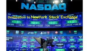 Destination to NewYork Stock Exchange
 