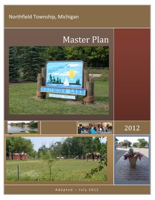 A d o p t e d – J u l y 2 0 1 2
2012
Master Plan
Northfield Township, Michigan
 