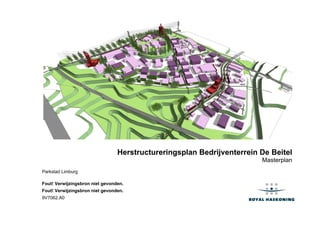 Herstructureringsplan Bedrijventerrein De Beitel
Masterplan
Parkstad Limburg
Fout! Verwijzingsbron niet gevonden.
Fout! Verwijzingsbron niet gevonden.
9V7062.A0
 