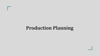 Production Planning
 