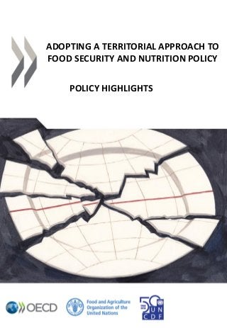 POLICY HIGHLIGHTS
ADOPTING A TERRITORIAL APPROACH TO
FOOD SECURITY AND NUTRITION POLICY
 