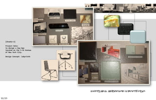 [Studio-2]

   Project Data:
   to design a Day-Spa
   located on the 5-th Avenue
   of New York City.

   Design Concept: labyrinth




                                ’

11/23
 