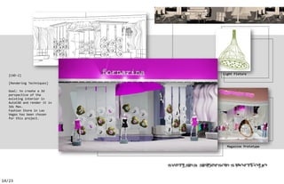 [CAD-2]                    Light Fixture

   [Rendering Techniques]

   Goal: to create a 3d
   perspective of the
   existing interior in
   AutoCAD and render it in
   3ds Max.
   Fashion Store in Las
   Vegas has been chosen
   for this project.




                                Magazine Prototype




                                 ’


14/23
 