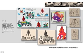 [CAD-2]

  Project Data: using
  basic 3d modeling
  commands to design an
  information kiosk
  located at the airport
  of the chosen place.
  Inspiration: Spanish
  Costa-Brava and Dali’s
  art.




                           ’


15/23
 