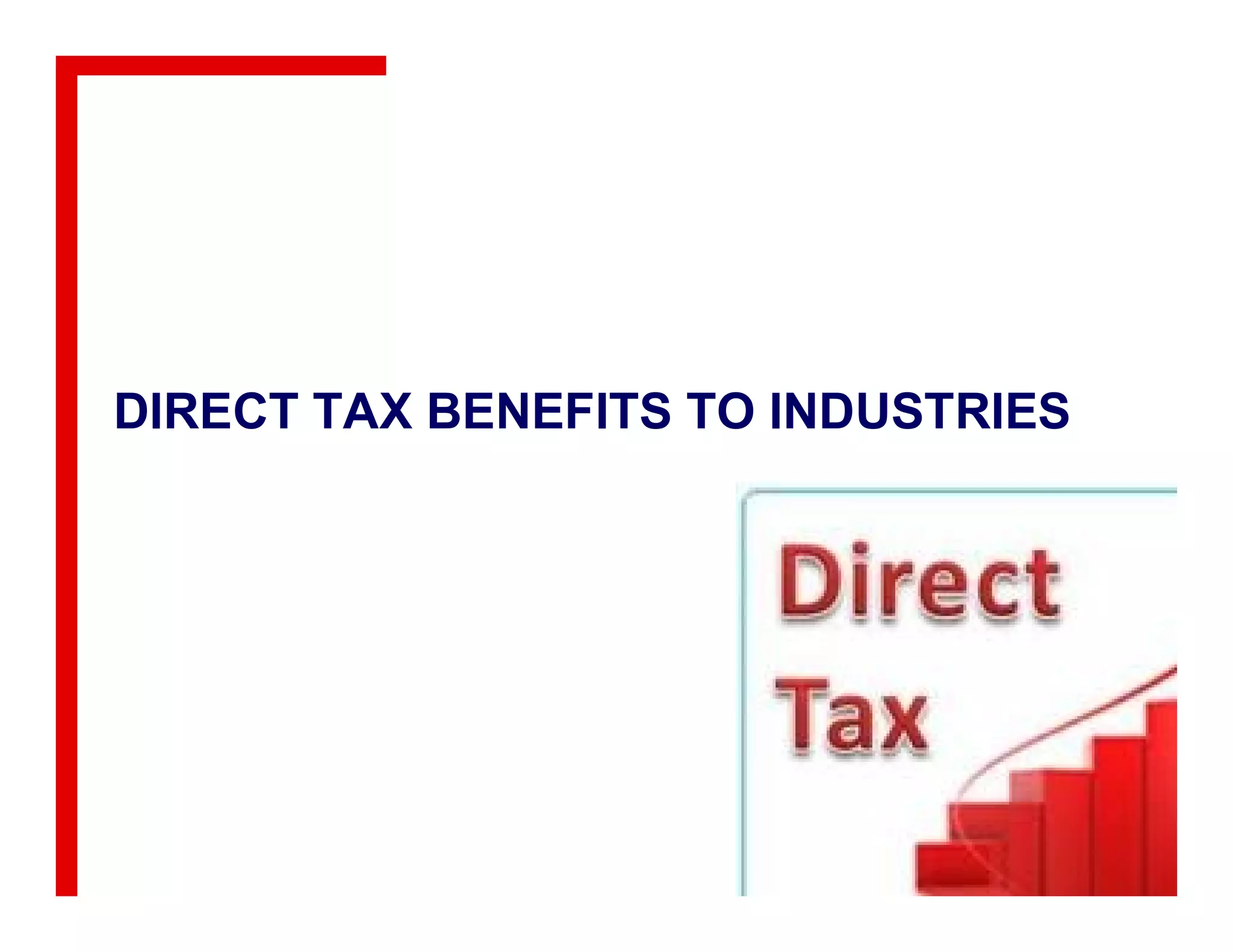 DIRECT TAX BENEFITS TO INDUSTRIES
 