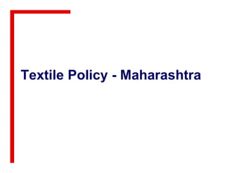 Textile Policy - Maharashtra
 