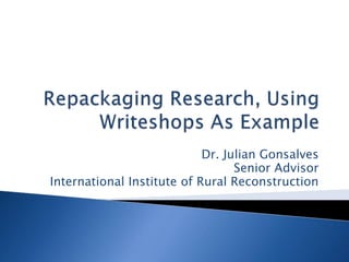 Dr. Julian Gonsalves
Senior Advisor
International Institute of Rural Reconstruction
 