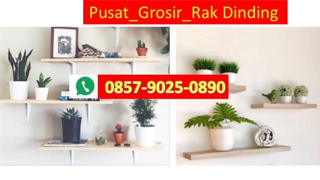 LEBIH ELEGAN WA 0857 9025 0890 Grosir  Rak  Dinding  