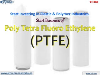 www.entrepreneurindia.co www.niir.org
Start Investing in Plastic & Polymer Industries.
Start Business of
 