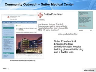 Community Outreach – Sutter Medical Center Sutter Eden Medical  Engages the local community about hospital building plans with this blog and a Twitter feed. suttermedicalcentercastrovalley.org twitter.com/SutterEdenMed 