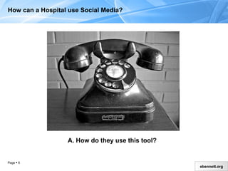 How can a Hospital use Social Media? A. How do they use this tool? 