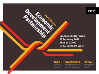 Economic CEOs Forum
22 February 2012
8h15 to 12h00
CTICC Ballroom West
 