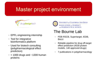 Master project environment
– EPFL engineering internship
– Tool for integrative
bioinformatics platform
– Used for biotech...