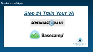 The Automated Agent
Step #4 Train Your VA
 