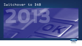 Switchover to DAB
 