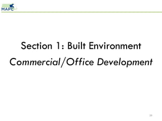 Section 1: Built Environment
Commercial/Office Development



                             39
 
