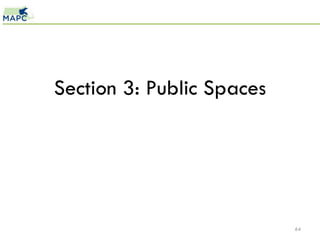 Section 3: Public Spaces




                           64
 