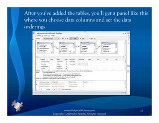 After you’ve added the tables, you’ll get a panel like this
where you choose data columns and set the data
orderings.




                                                       28
 