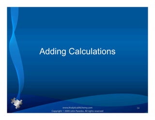 Adding Calculations




                      34
 