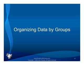 Organizing Data by Groups




                            46
 