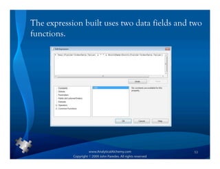The expression built uses two data fields and two
functions.




                                              53
 