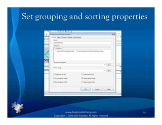Set grouping and sorting properties




                                 54
 