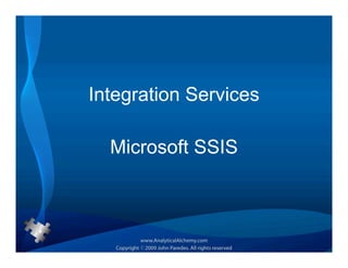 Integration Services

  Microsoft SSIS
 