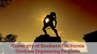 University of Southern California
Graduate Engineering Programs
 