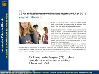 Tanto que hay hasta quien (8%)  prefiere dejar de comer antes que renunciar a Internet o al móvil 