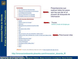 http://innovaciondocente.pbworks.com/Innovacion_docente_ffl   Presentaciones que explican todos los pasos que hay que dar en el proceso de búsqueda de información  Trucos Dialnet a través de Google.pps Para buscar citas 