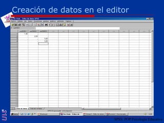 SPSS: POP Psicología EducativaCreación de datos en el editor