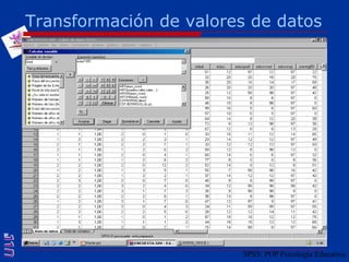 SPSS: POP Psicología EducativaTransformación de valores de datos