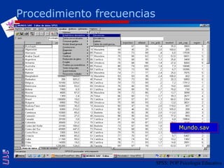 Procedimiento frecuenciasMundo.savSPSS: POP Psicología Educativa