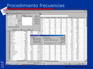 Procedimiento frecuenciasSPSS: POP Psicología Educativa