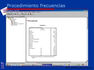 Procedimiento frecuenciasSPSS: POP Psicología Educativa