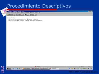 Procedimiento DescriptivosSPSS: POP Psicología Educativa