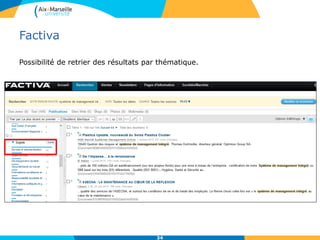 Factiva
Possibilité de retrier des résultats par thématique.
34
 