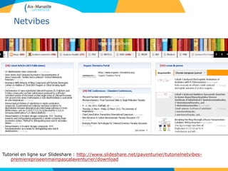 Netvibes
Tutoriel en ligne sur Slideshare : http://www.slideshare.net/paventurier/tutorielnetvibes-
premierepriseenmainpascalaventurier/download
 